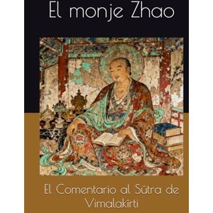 El monje Zhao El Comentario al Sūtra de Vimalakīrti El monje Zhao El Comentario al Sūtra de Vimalakīrti