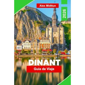 Midttun, Alex Dinant Guía de Viaje 2026: Descubre vistas al río, monumentos históricos, gastronomía local, actividades al aire libre y consejos esenciales para tu escapada a Bélgica Midttun, Alex Dinant Guía de Viaje 2026: Descubre vistas al río, monumentos históricos, gastronomía local, actividades al aire libre y consejos esenciales para tu escapada a Bélgica