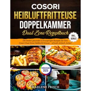 Frisch, Marlene COSORI Heißluftfritteuse Doppelkammer Dual Zone Rezeptbuch: Für alle, die mit wenig Aufwand gesund, kreativ und zwei Gänge perfekt getimt – täglich ohne Stress – servieren wollen. Frisch, Marlene COSORI Heißluftfritteuse Doppelkammer Dual Zone Rezeptbuch: Für alle, die mit wenig Aufwand gesund, kreativ und zwei Gänge perfekt getimt – täglich ohne Stress – servieren wollen.
