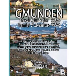 Eldon, Keffer Gmunden Travel Guide for Family Adventure 2025-2026 Eldon, Keffer Gmunden Travel Guide for Family Adventure 2025-2026