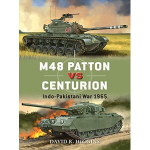 Higgins, David R. M48 Patton vs Centurion: Indo-Pakistani War 1965: 71 (Duel) Higgins, David R. M48 Patton vs Centurion: Indo-Pakistani War 1965: 71 (Duel)