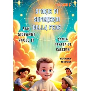 Pereda Rosca, Rosanna Teruggi San Giovanni Paolo II e Santa Teresa di Calcutta: Volume 5. Due grandi supereroi della fede hanno cambiato il mondo: San Giovanni Paolo II, il papa ... (storie di supereroi dalla fede dura) Pereda Rosca, Rosanna Teruggi San Giovanni Paolo II e Santa Teresa di Calcutta: Volume 5. Due grandi supereroi della fede hanno cambiato il mondo: San Giovanni Paolo II, il papa ... (storie di supereroi dalla fede dura)