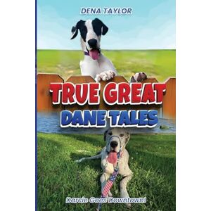 Taylor True Great Dane tales: Dilly-dally, Darcie goes downtown Taylor True Great Dane tales: Dilly-dally, Darcie goes downtown