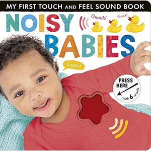 Crisp, Lauren Noisy Babies (My First Touch and Feel Sound Book) Crisp, Lauren Noisy Babies (My First Touch and Feel Sound Book)