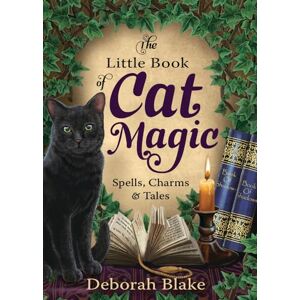 Blake, Deborah The Little Book of Cat Magic: Spells, Charms and Tales Blake, Deborah The Little Book of Cat Magic: Spells, Charms and Tales