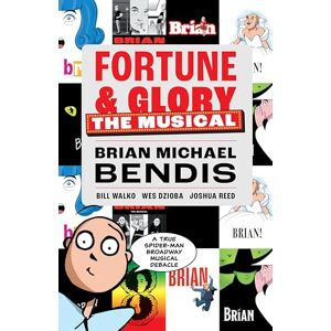 Brian Michael Bendis Fortune and Glory: The Musical Brian Michael Bendis Fortune and Glory: The Musical