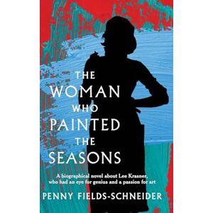 Fields-Schneider, Penny The Woman Who Painted The Seasons: A biographical fiction novel about Lee Krasner, who had an eye for genius and a passion for art.: A biographical ... had an eye for genius and a passion for art. Fields-Schneider, Penny The Woman Who Painted The Seasons: A biographical fiction novel about Lee Krasner, who had an eye for genius and a passion for art.: A biographical ... had an eye for genius and a passion for art.