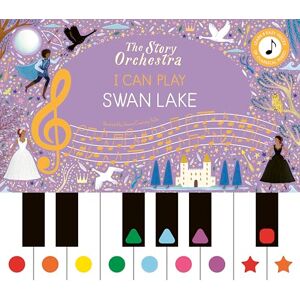 The Story Orchestra: I Can Play: Swan Lake: Learn 8 easy pieces from the series! The Story Orchestra: I Can Play: Swan Lake: Learn 8 easy pieces from the series!