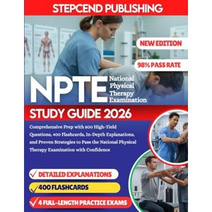 PUBLISHING, STEPCEND NPTE STUDY GUIDE 2026: Comprehensive Prep with 800 High-Yield Questions, 400 Flashcards, In-Depth Explanations, and Proven Strategies to Pass the National Physical Therapy Examination with Confidence PUBLISHING, STEPCEND NPTE STUDY GUIDE 2026: Comprehensive Prep with 800 High-Yield Questions, 400 Flashcards, In-Depth Explanations, and Proven Strategies to Pass the National Physical Therapy Examination with Confidence