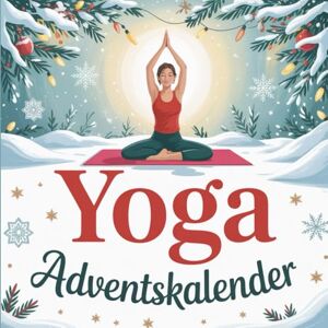 Heim, Giuseppe Yoga Adventskalender: 24 Tage voller Achtsamkeit, Bewegung & Inspiration – Das perfekte Geschenk für Yoga-Liebhaber zur Adventszeit Heim, Giuseppe Yoga Adventskalender: 24 Tage voller Achtsamkeit, Bewegung & Inspiration – Das perfekte Geschenk für Yoga-Liebhaber zur Adventszeit