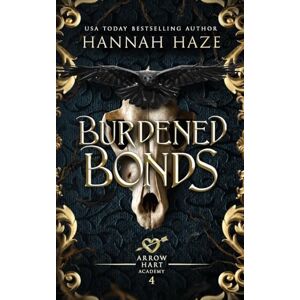 Haze, Hannah Burdened Bonds: 4 (The Arrow Hart Academy) Haze, Hannah Burdened Bonds: 4 (The Arrow Hart Academy)