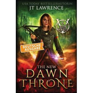Lawrence, Jt The New Dawn Throne, Deutsche Ausgabe: Ein Urban-Fantasy-Action-Abenteuer, Komplette 6-bändige Reihe (Blutmagie) Lawrence, Jt The New Dawn Throne, Deutsche Ausgabe: Ein Urban-Fantasy-Action-Abenteuer, Komplette 6-bändige Reihe (Blutmagie)