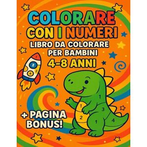Studio Kolor Colorare con i Numeri – Libro da Colorare per Bambini 4–8 Anni: Attività divertente ed educativa Impara i numeri e i colori Include PAGINA BONUS! Studio Kolor Colorare con i Numeri – Libro da Colorare per Bambini 4–8 Anni: Attività divertente ed educativa Impara i numeri e i colori Include PAGINA BONUS!