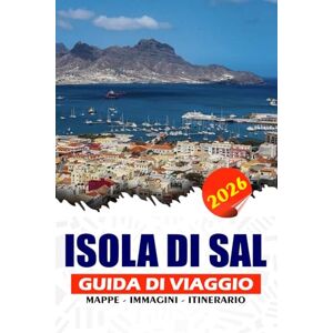 REDDIN, SUSAN W. ISOLA DI SAL GUIDA DI VIAGGIO 2026: La tua porta d'accesso al paradiso a Capo Verde Scopri la magia delle spiagge dorate, la vibrante cultura creola e le avventure sull'isola senza sforzo. REDDIN, SUSAN W. ISOLA DI SAL GUIDA DI VIAGGIO 2026: La tua porta d'accesso al paradiso a Capo Verde Scopri la magia delle spiagge dorate, la vibrante cultura creola e le avventure sull'isola senza sforzo.