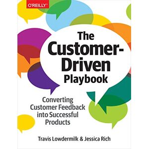 Lowdermilk, Travis The Customer–Driven Playbook – Converting Customer Insights into Successful Products Lowdermilk, Travis The Customer–Driven Playbook – Converting Customer Insights into Successful Products