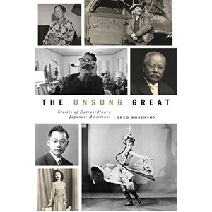 University of Washington Press The Unsung Great: Stories of Extraordinary Japanese Americans University of Washington Press The Unsung Great: Stories of Extraordinary Japanese Americans