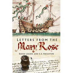 Loades, David Letters from the Mary Rose Loades, David Letters from the Mary Rose