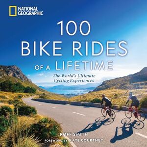 Smith, Roff 100 Bike Rides of a Lifetime: The World's Ultimate Cycling Experiences (100 of a Lifetime) Smith, Roff 100 Bike Rides of a Lifetime: The World's Ultimate Cycling Experiences (100 of a Lifetime)