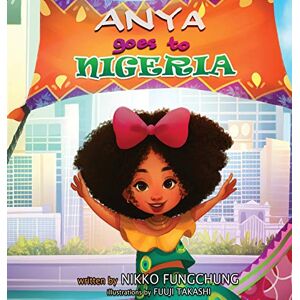 Nikko Anya Goes to Nigeria: 3 (Anya's World Adventures) Nikko Anya Goes to Nigeria: 3 (Anya's World Adventures)