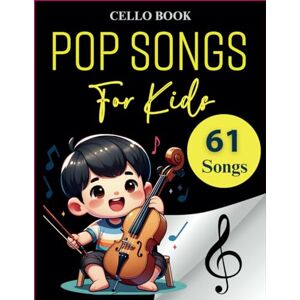 Wood, JASON W 61 Pop Songs For Kids Cello Book: Selection of Great Hits Song For Kids(Cello Solo) Wood, JASON W 61 Pop Songs For Kids Cello Book: Selection of Great Hits Song For Kids(Cello Solo)