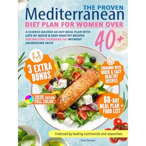 Gorham, Carol The Proven Mediterranean Diet Plan for Women Over 40: Science-Backed 60-Day Meal Plan with Lots of Quick & Easy Healthy Recipes for Melting Stubborn Fat Without Sacrificing Taste Gorham, Carol The Proven Mediterranean Diet Plan for Women Over 40: Science-Backed 60-Day Meal Plan with Lots of Quick & Easy Healthy Recipes for Melting Stubborn Fat Without Sacrificing Taste