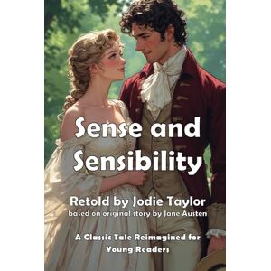 Taylor Sense and Sensibility: A Classic Tale Reimagined for Young Readers Taylor Sense and Sensibility: A Classic Tale Reimagined for Young Readers