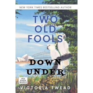Twead, Victoria Two Old Fools Down Under: 6 Twead, Victoria Two Old Fools Down Under: 6