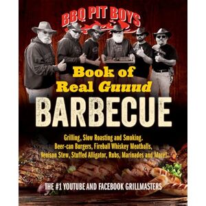 The Bbq Pit Boys BBQ Pit Boys of Real GUUUD Barbecue: Grilling, Slow Roasting and Smoking, Beer-Can Burgers, Fireball Whiskey Meatballs, Venison Stew, Stuffed Alligator, Rubs, Marinades and More! The Bbq Pit Boys BBQ Pit Boys of Real GUUUD Barbecue: Grilling, Slow Roasting and Smoking, Beer-Can Burgers, Fireball Whiskey Meatballs, Venison Stew, Stuffed Alligator, Rubs, Marinades and More!