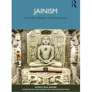 Krüger, Patrick Felix Jainism: An Indian Religion of Nonviolence Krüger, Patrick Felix Jainism: An Indian Religion of Nonviolence