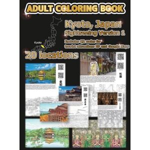 Teacher, Mr. Shirokuma ADULT COLORING BOOK Kyoto, Japan Sightseeing Version 1 Includes QR codes for tourist attractions HP and Google Maps (Japan Sightseeing Kyoto Version) Teacher, Mr. Shirokuma ADULT COLORING BOOK Kyoto, Japan Sightseeing Version 1 Includes QR codes for tourist attractions HP and Google Maps (Japan Sightseeing Kyoto Version)