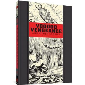 Feldstein, Al Voodoo Vengeance And Other Stories: 17 (The Fantagraphics EC Comics Artists Library) Feldstein, Al Voodoo Vengeance And Other Stories: 17 (The Fantagraphics EC Comics Artists Library)