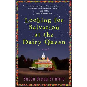 Gregg Gilmore, Susan Looking for Salvation at the Dairy Queen: A Novel Gregg Gilmore, Susan Looking for Salvation at the Dairy Queen: A Novel