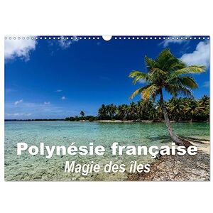 Hagege, Michel Polynésie française Magie des îles (Calendrier mural 2026 DIN A3 vertical), CALVENDO calendrier mensuel: La magie des îles de la société Hagege, Michel Polynésie française Magie des îles (Calendrier mural 2026 DIN A3 vertical), CALVENDO calendrier mensuel: La magie des îles de la société