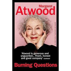 Atwood, Margaret Burning Questions: The Sunday Times bestseller from Booker prize winner Margaret Atwood Atwood, Margaret Burning Questions: The Sunday Times bestseller from Booker prize winner Margaret Atwood