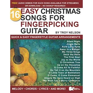 Nelson, Troy 16 Easy Christmas Songs for Fingerpicking Guitar: Quick & Easy Fingerstyle Guitar Arrangements (Strum It! Pick It! Sing It!) Nelson, Troy 16 Easy Christmas Songs for Fingerpicking Guitar: Quick & Easy Fingerstyle Guitar Arrangements (Strum It! Pick It! Sing It!)