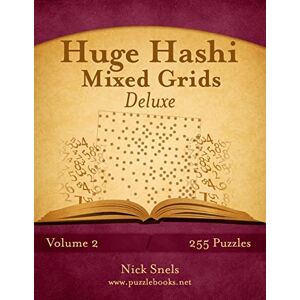 Snels, Nick Huge Hashi Mixed Grids Volume 2 255 Puzzles Snels, Nick Huge Hashi Mixed Grids Volume 2 255 Puzzles