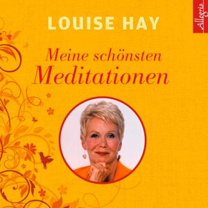 Hay, Louise Meine schönsten Meditationen Hay, Louise Meine schönsten Meditationen