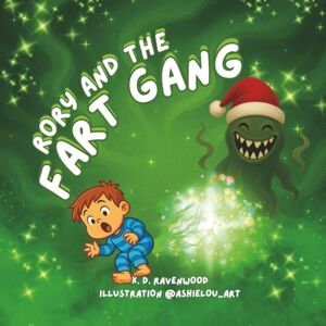 Ravenwood, K.D. Rory and the Fart Gang: A funny rhyming picture book for giggle lovers aged 3–10 Ravenwood, K.D. Rory and the Fart Gang: A funny rhyming picture book for giggle lovers aged 3–10