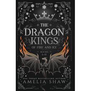 Shaw, Amelia Dragon Kings of Fire and Ice: Books: 6-10 Shaw, Amelia Dragon Kings of Fire and Ice: Books: 6-10