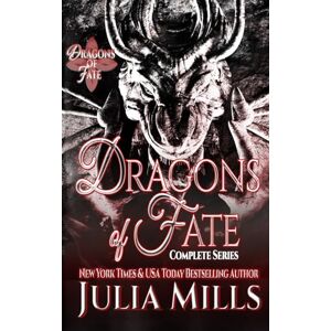 Mills, Julia The Dragons of Fate: The Complete Series Mills, Julia The Dragons of Fate: The Complete Series
