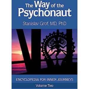 Grof, Stanislav The Way of the Psychonaut Vol. 2: Encyclopedia for Inner Journeys Grof, Stanislav The Way of the Psychonaut Vol. 2: Encyclopedia for Inner Journeys