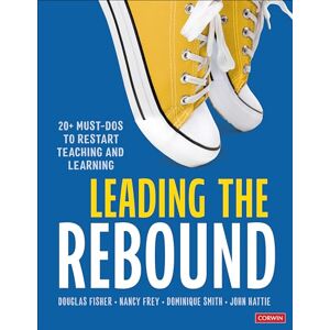 Fisher, Douglas Leading the Rebound: 20+ Must-Dos to Restart Teaching and Learning Fisher, Douglas Leading the Rebound: 20+ Must-Dos to Restart Teaching and Learning
