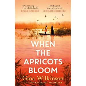Wilkinson, Gina When the Apricots Bloom: The evocative and emotionally powerful story of secrets, family and betrayal . . . Wilkinson, Gina When the Apricots Bloom: The evocative and emotionally powerful story of secrets, family and betrayal . . .