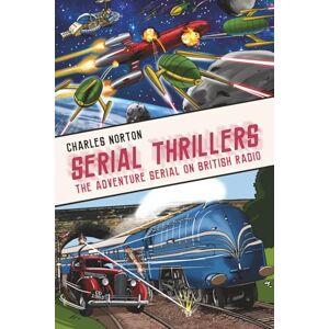 Symantec Serial Thrillers: The Adventure Serial on British Radio Symantec Serial Thrillers: The Adventure Serial on British Radio