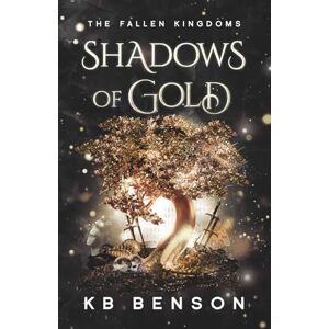 Benson, KB Shadows of Gold (The Fallen Kingdoms) Benson, KB Shadows of Gold (The Fallen Kingdoms)