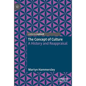 Hammersley, Martyn The Concept of Culture: A History and Reappraisal Hammersley, Martyn The Concept of Culture: A History and Reappraisal