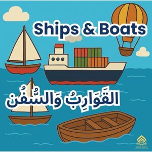 Publishing, Alhuda Cultural Ships & Boats: Discover the World of Boats — A First Guide to 15 Amazing Vessels (Arabic–English) Publishing, Alhuda Cultural Ships & Boats: Discover the World of Boats — A First Guide to 15 Amazing Vessels (Arabic–English)