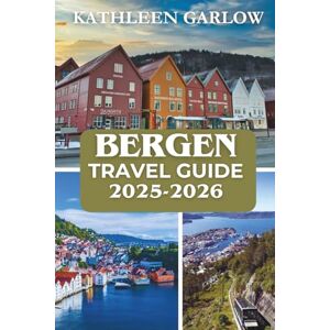 GARLOW, KATHLEEN BERGEN TRAVEL GUIDE 2025-2026 GARLOW, KATHLEEN BERGEN TRAVEL GUIDE 2025-2026