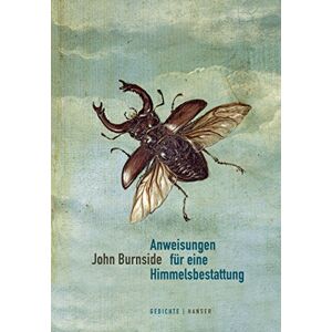 Burnside, John Anweisungen für eine Himmelsbestattung: Ausgewählte Gedichte. Englisch-Deutsch Burnside, John Anweisungen für eine Himmelsbestattung: Ausgewählte Gedichte. Englisch-Deutsch