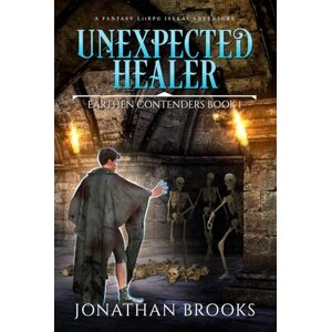 Brooks, Jonathan Unexpected Healer: A Fantasy LitRPG Isekai Adventure (Earthen Contenders) Brooks, Jonathan Unexpected Healer: A Fantasy LitRPG Isekai Adventure (Earthen Contenders)